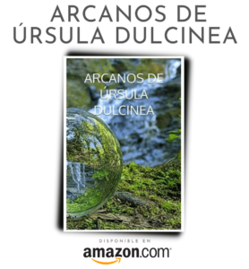 ARCANOS ÚRSULA DULCINEA